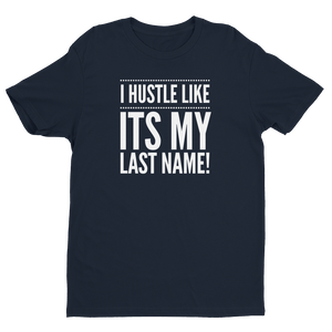 Hustle Last Name T-shirt-Infinite Life Lived | Intelligent Wear