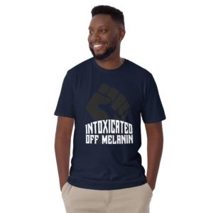 Intoxicated Off Melanin T-Shirt | Melanin Empowerment Shirt